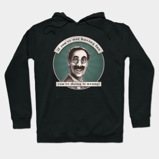 Groucho v5 - If You're Not Having Fun Hoodie